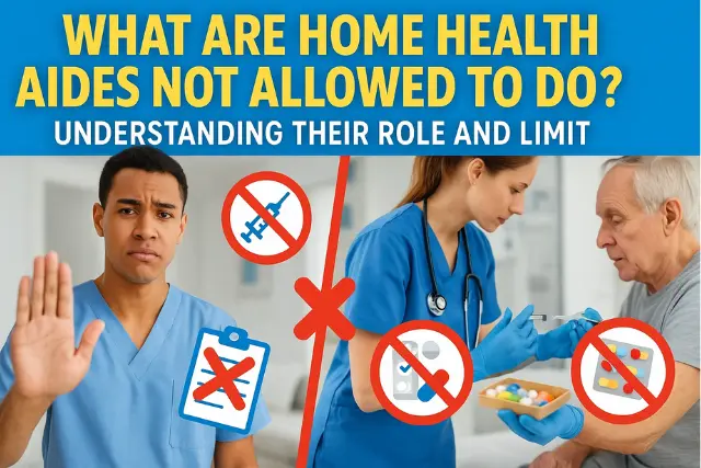 what are home health aides not allowed to do